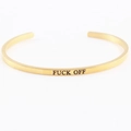 Polished gold stainless steel open mantra bracelet with Fuck Off engraved lettering - FUCK OFF