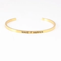 Polished gold stainless steel open cuff bracelet with Make It Happen engraving - MAKE IT HAPPEN