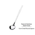 Polished stainless steel 15cm small round spoon with long handle in silver steel color - 15cm Round Spoon / Natural