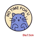 Round cartoon blue cat embroidery patch with NO TIME FOR U text, 7.5cm diameter - Blue Cat Round Badge