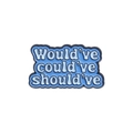 Blue enamel pin featuring Would've could've should've text in a wavy border design - Should've Could've (Blue Wavy)