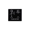 Pin cuadrado negro con figura de palo y texto gracioso de I've got your back en inglés - Estilo Creativo de Stickman con Juego de Palabras (QHXZ1871)