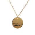 Collar con colgante circular de acero inoxidable dorado pulido grabado Love You Mom - Etiqueta Redonda Grabada MOM / Dorado