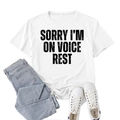 White casual short sleeve t-shirt with 'SORRY I'M ON VOICE REST' graphic print - S / White (Black Font)