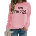 Pink long sleeve sweatshirt featuring Yes I'm Cold slogan print in a loose fit style - XL / Pink