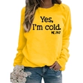 Women's bright yellow long sleeve sweatshirt with 'Yes I'm cold' slogan print - S / Yellow