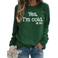 Dark green sweatshirt with white Yes I'm cold text print and comfortable loose fit - S / Dark Green