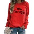 Red long sleeve sweatshirt with Yes I'm Cold slogan print and relaxed round neck - S / Red (Black Font)