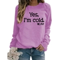 Casual lavender long sleeve sweatshirt featuring Yes I'm Cold 24/7 humor print - S / Light Purple (White Text)