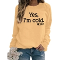 Women's light yellow long sleeve sweatshirt with black Yes I'm cold printed slogan - S / Khaki (Apricot) (Black Text)