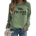 Women's sage green sweatshirt with black 'Yes, I'm cold. ME 24:7' slogan print - S / Light Green (Black Text)