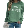 Morandi green long sleeve sweatshirt with 'Yes I'm cold' print for women in a casual style - S / Light Green (White Font)