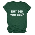 T-shirt girocollo verde scuro con stampa della scritta bianca 'BUT DID YOU DIE?' - Taglia S / verde retrò