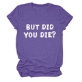 Dettaglio della maglietta viola in misto cotone con scritta bianca BUT DID YOU DIE - Taglia S / Viola