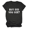 Dettaglio della stampa But Did You Die su una t-shirt grigio antracite a maniche corte - Taglia S / Nero