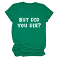 Dettaglio della t-shirt in cotone con scritta 'BUT DID YOU DIE?' e maniche arrotolate - Taglia S / Verde Scuro
