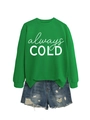 Lay flat di felpa verde 'always COLD' abbinata a pantaloncini di jeans blu strappati - S / Verde Erba (Carattere Bianco)