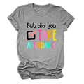 Detail of colorful 'But did you TAKE ATTENDANCE' print on a grey cotton T-shirt - Dark Grey (Black Text) / S