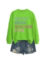 Detail of neon green crewneck sweatshirt with Nicest Mean Teacher Ever text print - Fluorescent Green