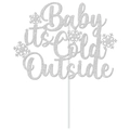 Silver glitter Baby It's Cold Outside cake topper with winter snowflake accents - Silver (Y-0001-7)