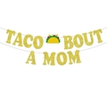 Glittery gold Taco Bout A Mom party banner with colorful taco graphic for Mother Day decoration - Gold TACO BOUT A MOM