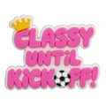 Ciondolo per scarpe in PVC rosa con scritta Classy Until Kickoff e motivo da calcio - Stile Testo CLASSY (21)