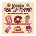 Detailed cover of Food Drink & Sweets easy coloring book with cute cartoon dessert icons - Food Drink & Sweets (TH05)