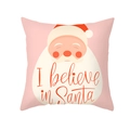 Pink Christmas pillow cover featuring a cute Santa Claus and I Believe in Santa text - Pink Base I believe in Santa (TPR303-34) / 45x45CM (No Core)