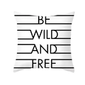 Federa quadrata a righe bianche e nere con stampa motivazionale BE WILD AND FREE - Stile Be Wild And Free Bianco (TPR387-21) / 45x45CM (Senza Interno)
