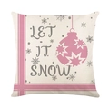 Christmas snowman cushion cover with pink Let It Snow print on linen style fabric - Christmas Ball Let It Snow (JYM365-3) / 45x45CM (No Core)