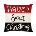 Christmas pillowcase with 'Have a Sweet Christmas' text and festive red stripes - 45x45cm (No Insert) / JYM673-1 (Have a Sweet Christmas Red White Black Striped)