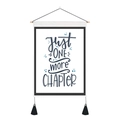 Detail of canvas wall hanging with JUST ONE MORE CHAPTER quote and wooden hanger - 35x50cm / JUST ONE MORE CHAPTER (Style 10)