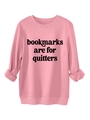 Detail of pink cotton sweatshirt cuff and black bookmarks are for quitters slogan - Peach