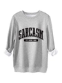 Detail of gray sweatshirt with fleece lining and Sarcasm It's How I Hug black text print - S / Light Gray