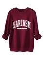 Detail of burgundy fleece sweatshirt with Sarcasm It's How I Hug text and ribbed cuffs - S / Burgundy