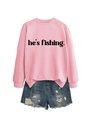 Pink crewneck sweatshirt with 'he's fishing' text paired with frayed denim shorts - Pink (Black Font)