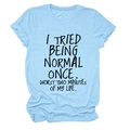 T-shirt bleu clair à col rond avec impression du slogan I TRIED BEING NORMAL ONCE - S / Bleu Clair (Police Noire)