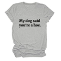 Detail of grey crewneck T-shirt with My dog said you're a hoe funny slogan print - S / Light Gray (Black Font)