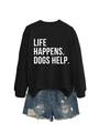 Detail of black crewneck sweatshirt with white Life Happens Dogs Help text print - Black (White Font)