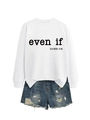 Sweat blanc avec motif 'even if' associé à un short en jean délavé et déchiré - Blanc (Police Noire)