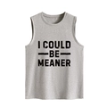 Dettaglio canotta grigia senza maniche con scritta stampata in nero I COULD BE MEANER - S / Grigio chiaro