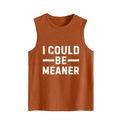 Detail of burnt orange sleeveless vest featuring distressed white I COULD BE MEANER text - Burnt Orange