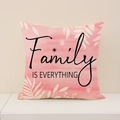 Pink watercolor floral linen pillowcase featuring black Family Is Everything art print - 45*45cm (Single Pillowcase) / Family Is Everything Lettering (SP016-3)
