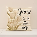 Linen cushion cover featuring yellow tulip floral print and Spring IS IN the air text - Off-White Tulip Style (SP055-17)