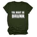 Gros plan du texte You Might Be Drunk sur un t-shirt en coton vert olive à manches roulées - Vert Militaire