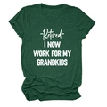 Detail of dark green t-shirt with white text Retired I now work for my grandkids - Vintage Green (White Font)
