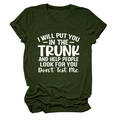 Close-up of olive green crew neck T-shirt with white 'I Will Put You In The Trunk' slogan - S / Army Green