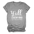 Flat lay of grey cotton T-shirt with 'Y'all gonna make me lose my mind' white text print - S / Dark Gray (White Font)