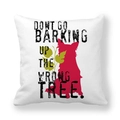 Federa bianca con stampa cane e testo Don't Go Barking Up The Wrong Tree in nero - Non Abbaiare all'Albero Sbagliato (Stile 6) / 45x45cm