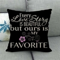 Linen pillowcase with Every Love Story Is My Favorite quote and floral design - Every Love Story Style (11) / 45*45cm (No Core)